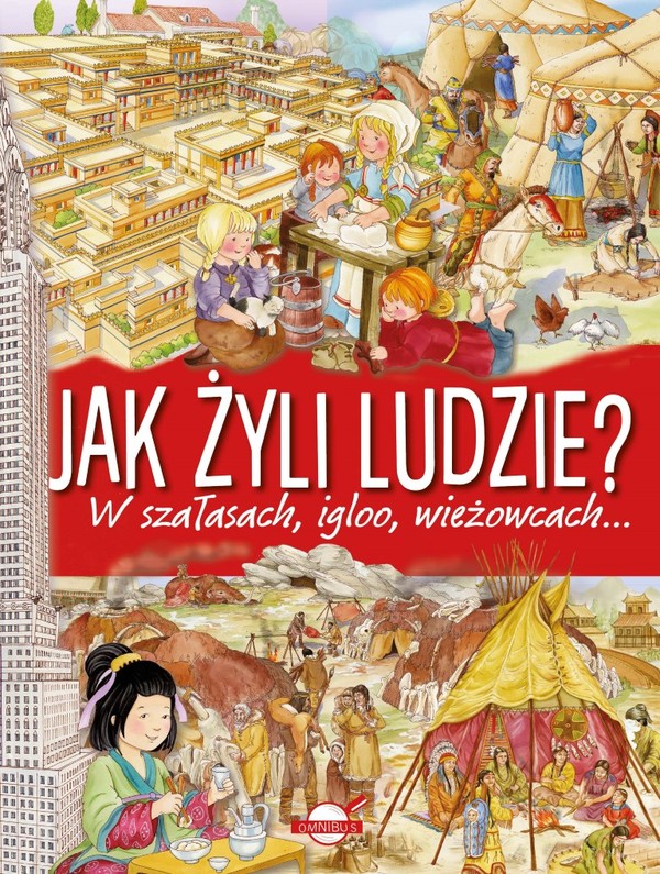 Jak żyli ludzie? W szałasach, igloo, wieżowcach...