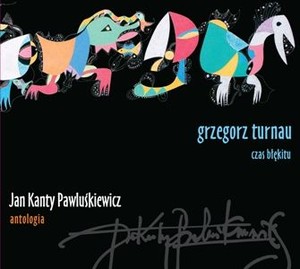 Jan Kanty Pawluśkiewicz. Antologia. Vol. 5: Grzegorz Turnau