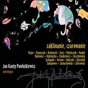 Jan Kanty Pawluśkiewicz. Antologia Volume 9. Zaklinanie Czarowanie