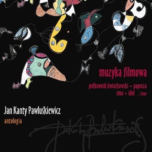 Jan Kanty Pawluśkiewicz. Antologia Vol.11 - Muzyka filmowa
