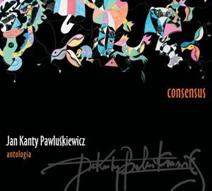 Jan Kanty Pawluśkiewicz. Antologia Vol. 7: Consensus