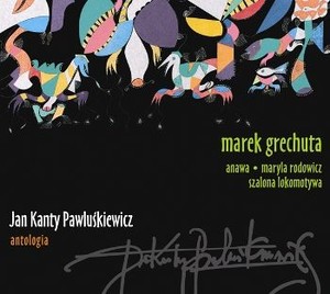 Jan Kanty Pawluśkiwicz Antologia. Volume 3: Marek Grechuta