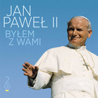 Jan Paweł II. Byłem z wami