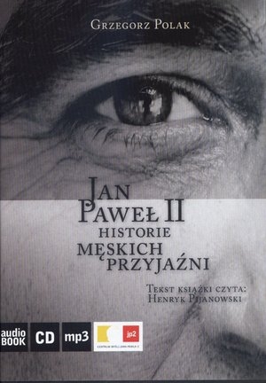 Jan Paweł II. Historie męskich przyjaźni Audiobook CD Audio