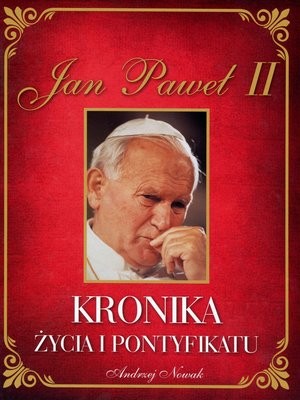 Jan Paweł II. Kronika życia i pontyfikatu czerwona