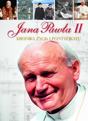 Jan Paweł II. Kronika życia i pontyfikatu