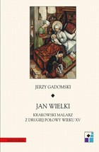 Jan Wielki - pdf Krakowski malarz z drugiej połowy wieku XV