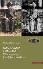 Jańcioland i okolice Filmowe światy Jana Jakuba Kolskiego - mobi, epub, pdf