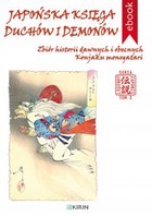 Japońska księga duchów i demonów. Zbiór historii dawnych i obecnych Konjaku monogatari - mobi, epub