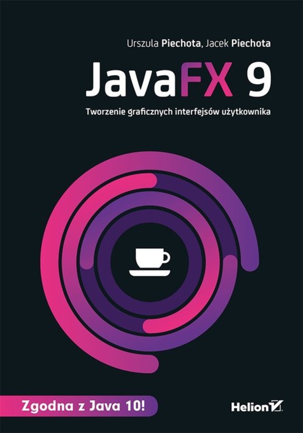 Java FX 9 Tworzenie graficznych interfejsów użytkownika