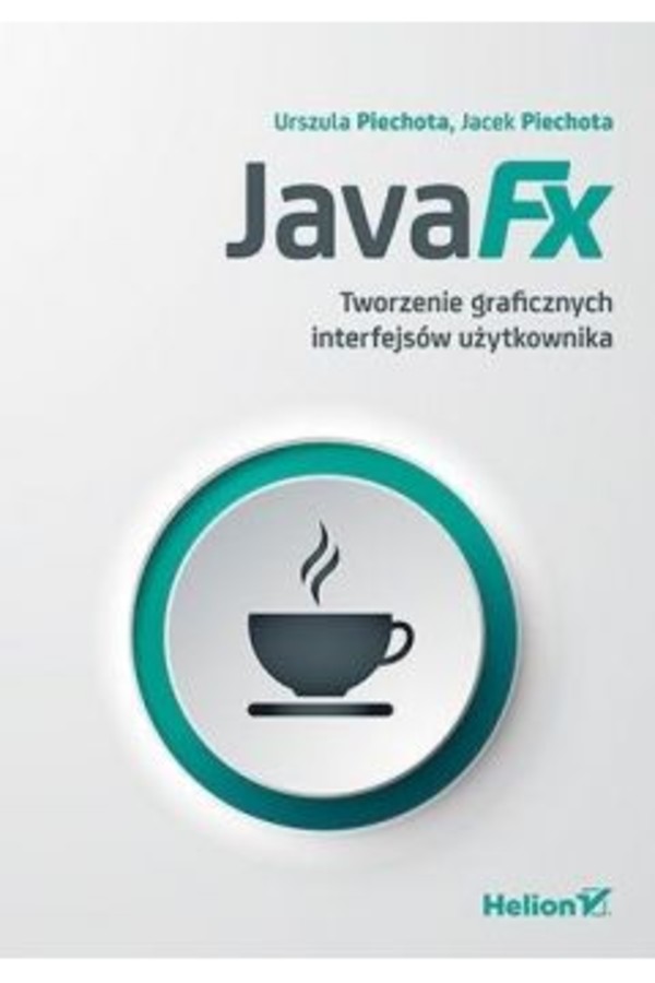 JavaFX. Tworzenie graficznych interfejsów użytkownika