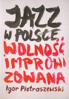 Jazz w Polsce Wolność improwizowana - pdf