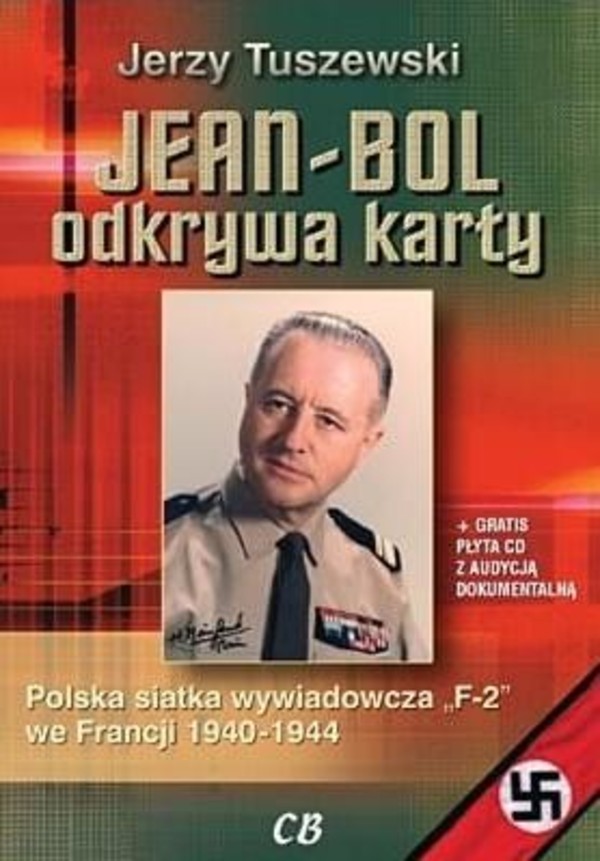Jean-Bol odkrywa karty. Polska siatka wywiadowcza F-2 we Francji 1940-1944 + CD