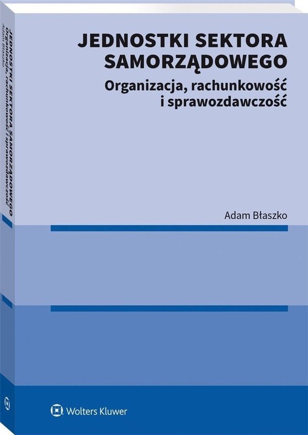 Jednostki sektora samorządowego Organizacja, rachunkowość i sprawozdawczość