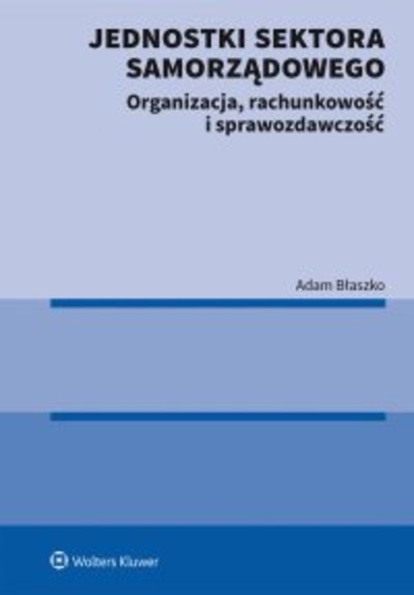 Jednostki sektora samorządowego. Organizacja, rachunkowość i sprawozdawczość - epub, pdf