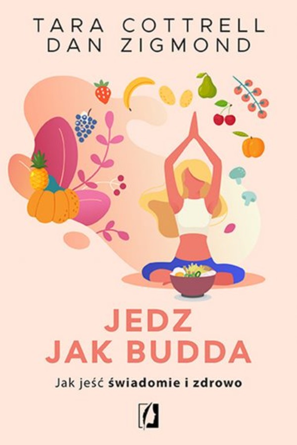 Jedz jak Budda Jak jeść świadomie i zdrowo