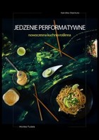Jedzenie performatywne - mobi, epub Nowoczesna kuchnia roślinna