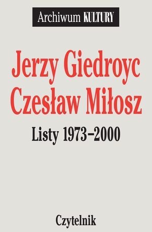 Jerzy Giedroyc, Czesław Miłosz Listy 1973-2000