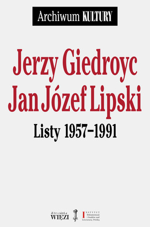 Jerzy Giedroyc, Jan Józef Lipski Listy 1957-1991