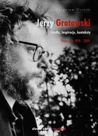 Jerzy Grotowski - mobi, epub Źródła, inspiracje, konteksty. Prace z lat 1999-2009