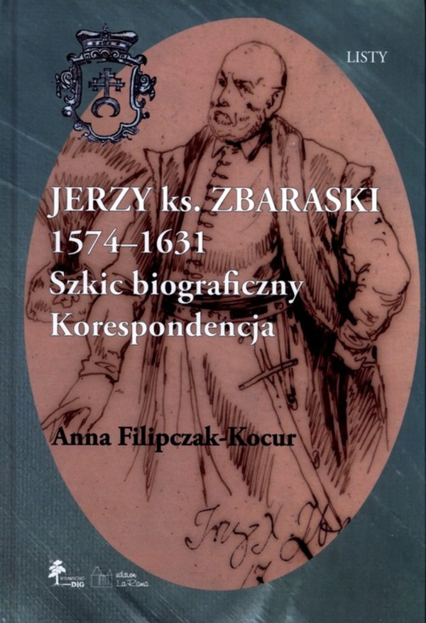 Jerzy książę Zbaraski 1574-1631 Szkic biograficzny, korespondencja