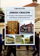 Jewish Cracow A Guide to the Historical Buildings and Places of Remembrance