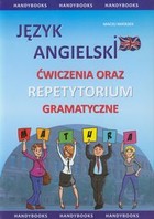 Język angielski. Ćwiczenia oraz repetytorium gramatyczne Egzamin maturalny