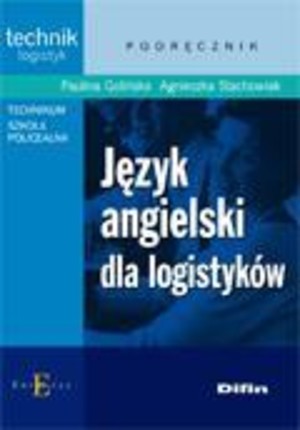 Język angielski dla logistyków. Podręcznik Technik logistyk