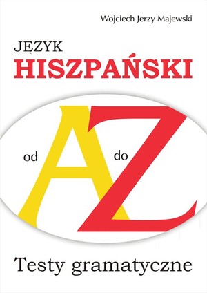 Język hiszpański od A do Z. Testy gramatyczne