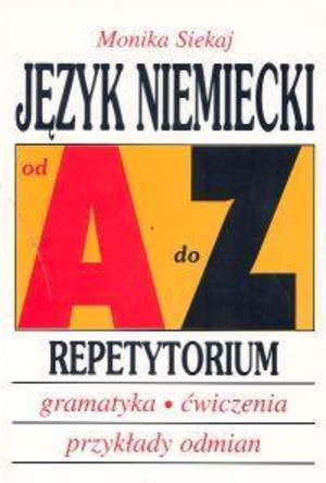 Język Niemiecki od A do Z. Repetytorium. Gramatyka, ćwiczenia, przykłady odmian