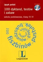 Język polski. 100 dyktand, testów i zabaw Szkoła podstawowa, klasy IV-VI