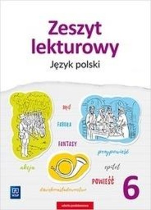 Język polski 6. Zeszyt lekturowy Nowa podstawa programowa