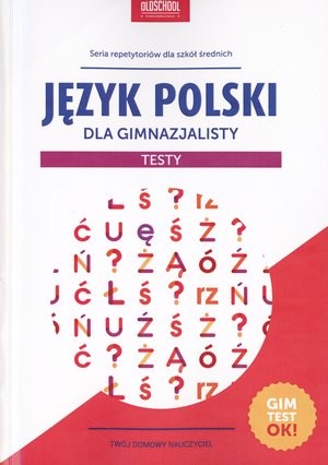 Język polski dla gimnazjalisty. Testy. Gimtest OK!