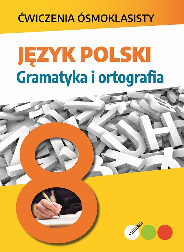 Język polski. Ćwiczenia ósmoklasisty. Gramatyka i ortografia