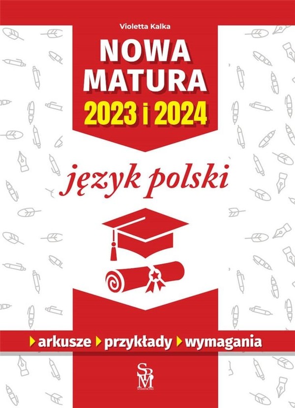 Język polski. Nowa matura 2023 i 2024. Arkusze, przykłady i wymagania