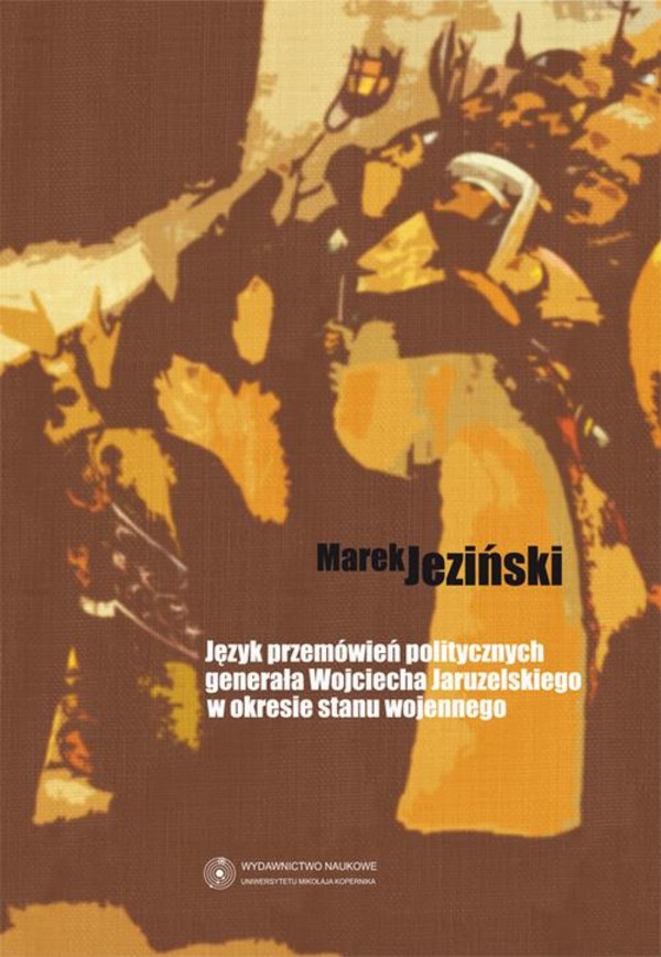 Język przemówień politycznych generała Wojciecha Jaruzelskiego w okresie stanu wojennego - pdf