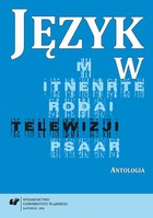 Język w telewizji - 02 Komunikacja medialna w perspektywie historycznojęzykowej. Wybór problemów