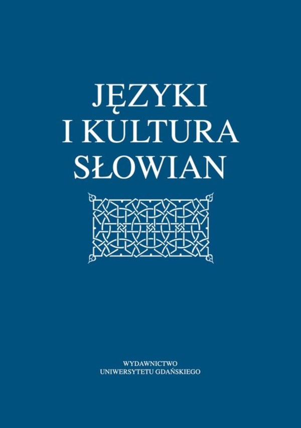 Języki i kultura Słowian Pamięci Profesora Leszka Moszyńskiego