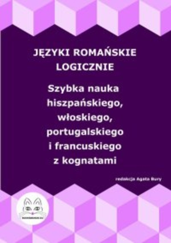 Języki romańskie logicznie. Szybka nauka hiszpańskiego, włoskiego, portugalskiego i francuskiego z kognatami - pdf