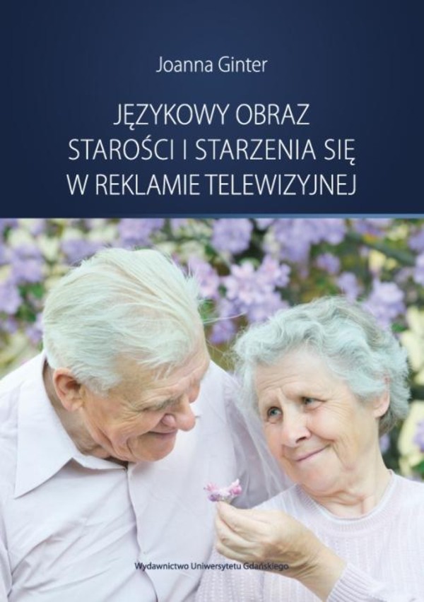 Językowy obraz starości i starzenia się w reklamie telewizyjnej - pdf