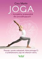 Joga - kompletny przewodnik dla początkujących - mobi, epub, pdf Pozycje i proste wskazówki, które pomogą Ci w praktykowaniu jogi we własnym domu
