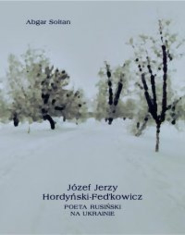 Józef Jerzy Hordyński-Fed’kowicz. Poeta rusiński na Ukrainie - mobi, epub