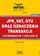 Okładka:JPK_VAT, GTU oraz oznaczenia transakcji po zmianach od 1 lipca 2021 r. 