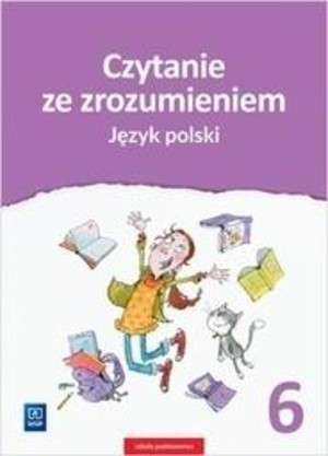Język polski dla klas 4-6 szkoły podstawowej. Czytanie ze zrozumieniem nowa podstawa programowa - wyd. 2019