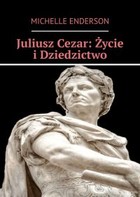 Okładka:Juliusz Cezar: Życie i Dziedzictwo 