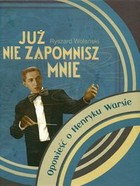 Już nie zapomnisz mnie. Opowieść o Henryku Warsie - mobi, epub