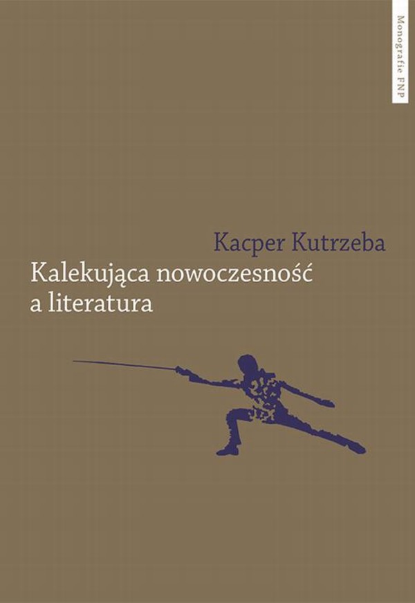 Kalekująca nowoczesność a literatura. Dialektyczne przygody u zarania polskiej modernizacji - pdf