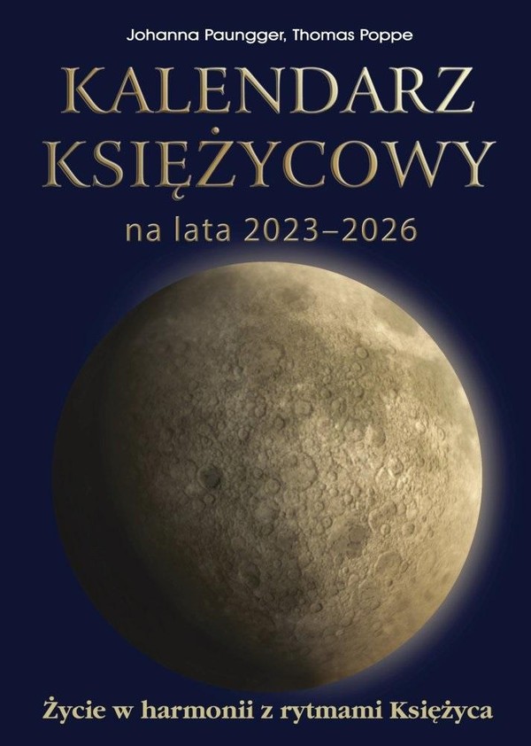 Kalendarz księżycowy na lata 2023-2026 Życie w harmonii z rytmami księżyca