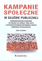 Kampanie społeczne w służbie publicznej Komunikowanie rządowe w Polsce w latach 1994-2015 z wykorzystaniem informacyjnych kampanii społecznych