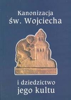 Kanonizacja św.Wojciecha i dziedzictwo jego kultu